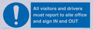 All visitors and drivers must report to site office and sign IN and OUT